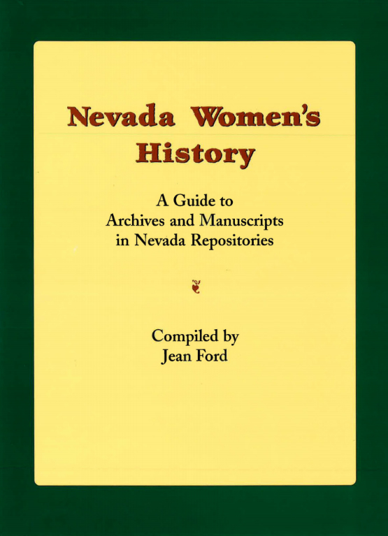Front cover of the Nevada Women's History - A Guide to Archives and Manuscripts in Nevada Repositories. Compiled by Jean Ford